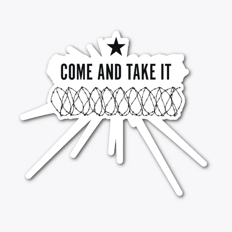 Come And Take It Texas Wire 